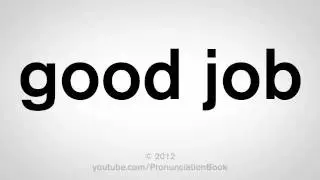 How To Pronounce Good Job