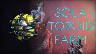 Warframe - Sola Toroid Farm 2026