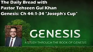 Book of Genesis 44:1-34 - Benjamin Accused of Stealing Joseph's Cup - Commentary by Pastor TG Khan