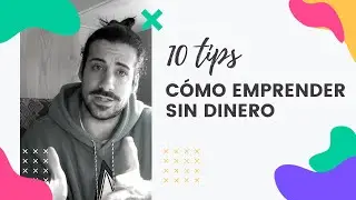 EMPRENDER SIN DINERO, 10 TIPS que debes saber