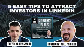 5 Easy Tips to Attract Investors in LinkedIn with Yakov Smart - 5 Talents Podcast - Ep 60