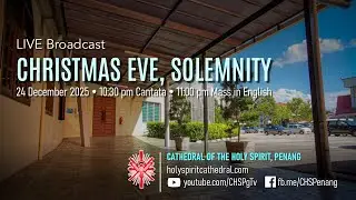 Christmas Eve, Solemnity | 24 Dec 2025 | Cantata @ 10.30pm & Mass @ 11pm