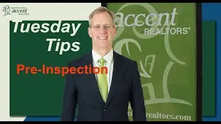 Accent Realtors Tuesday Tips - Pre-Inspection