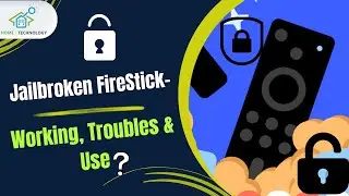 Jailbroken FireStick - How It Works, Troubleshooting, and Best Uses