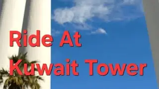 Ride at Kuwait Tower