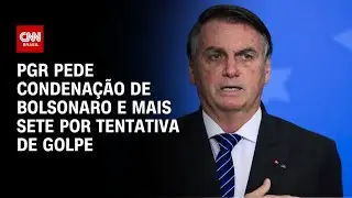 PGR pede condenação de Bolsonaro e mais sete por tentativa de golpe | CNN NOVO DIA