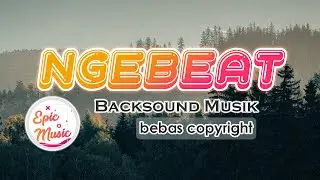 Backsound Musik Ngebeat Terbaik (tanpa copyright)