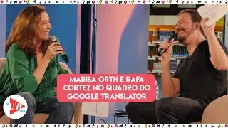 Marisa Orth e Rafa Cortez no quadro do Google translator