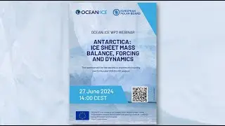 OCEAN ICE WP3 Webinar - Antarctica: Ice Sheet Mass Balance, Forcing and Dynamics