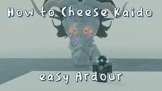 How to Cheese/Solo Kaido and get Ardour