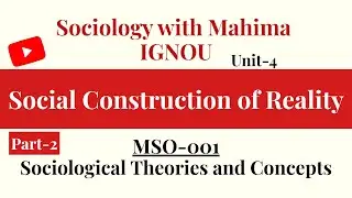 Social Construction of Reality | Part 2 | IGNOU MSO-001