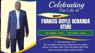 CELEBRATING THE LIFE OF FRANCIS DOYLE OCHANDA OTURI
