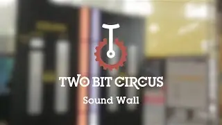 Sound Wall | Two Bit Circus
