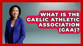 What Is the Gaelic Athletic Association (GAA)? - Discovering Ireland Now