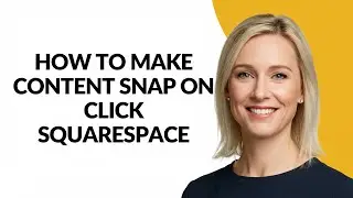 How to Make Content Snap on Click Squarespace - Julia'sTutorials