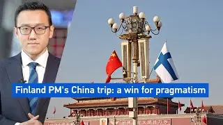 Why Finland is taking a pragmatic approach with China