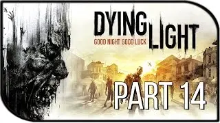 Dying Light Gameplay Walkthrough Part 14 - 