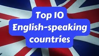 Top 10 English-speaking Countries in 2023