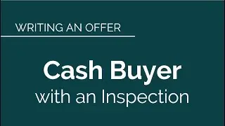 Writing an Offer | Cash Buyer w/ an Inspection