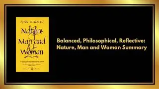 Essence of Balance: Nature, Man and Woman by Alan Watts (Summary Audiobook)