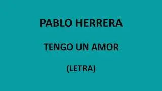 Pablo Herrera - Tengo un amor (Letra/Lyrics)