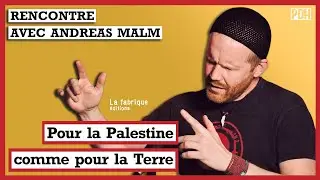 ANDREAS MALM : Pour la PALESTINE comme pour la TERRE