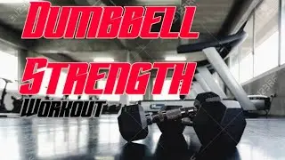 Dumbbell Strength Workout (( Need Equipment)) Build key muscle groups. 