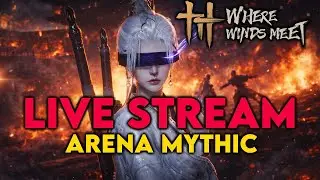 🔴 MYTHIC Arena PVP 🔥 Road to Global Rank | Where Winds Meet LIVE