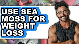 How To Use Sea Moss For Weight Loss (Easy Method)