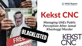 Kekst CNC: Managing UAEs Public Perception After Jamal Khashoggi Murder #KekstCNC&nbsp;#uae&nbsp;&nbsp;#Lobbying