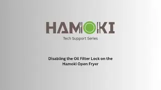 Disabling the Oil Filter Lock on the Hamoki Open Fryer