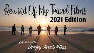 Rewind of My Travel Films 2021 | YouTube Rewind 2021 Edition | Durjoy Arnob Films
