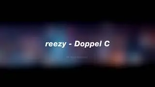 REEZY - DOPPEL C (reezy part only)