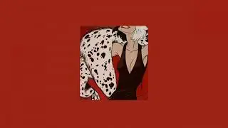 Cruella De'vil [villian playlist]