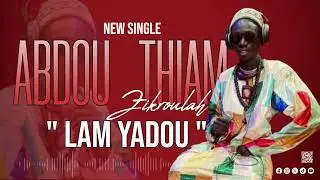 New Single - Abdou THIAM Zikroulah- ( LAM YADOU )