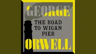 Chapter 50 - The Road to Wigan Pier
