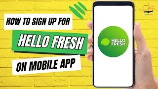 How to Sign Up for HelloFresh on Mobile App