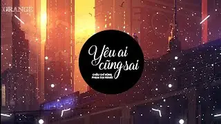 Yêu Ai Cũng Thế Cũng Đều Là Sai Remix || Yêu Ai Cũng Sai Đại Remix Vinahouse - Châu Chí Hùng