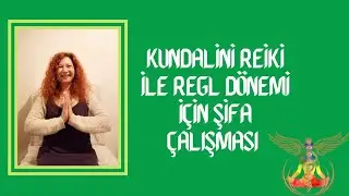Kundalini Reiki ile Regl Dönemi İçin Şifa Çalışması