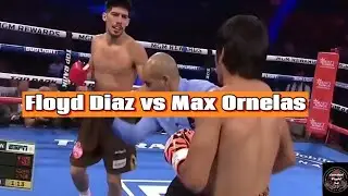 Floyd Diaz vs Max Ornelas