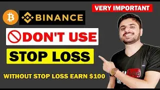 Don't Use Stop-Loss in Cryptocurrency Trading | I Earn $100 Without Stop-Loss