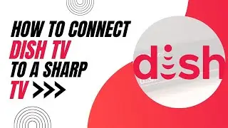 How To Connect Dish TV to a Sharp TV
