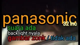 suara ada , backlight nyala gambar zonk / tidak ada... ( panasonic 32 inc )