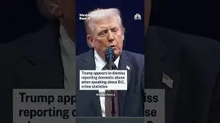 Trump appears to dismiss reporting domestic abuse when speaking about D.C. crime statistics