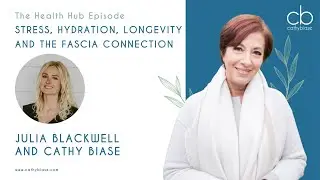 Stress, Hydration, Longevity And The Fascia Connection With Julia Blackwell