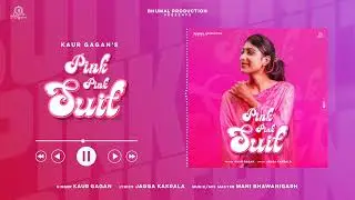 Pink Pink Suit : Kaur Gagan ft. Mani bhawanigarh || Jagga Kakrala || Latest punjabi song 2022