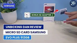 Unboxing dan Review Micro SD Card Samsung Evo Plus 512GB