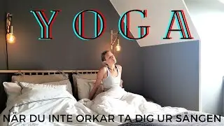 Yoga när du inte orkar ta dig ur sängen - 10 minuter Yoga på svenska