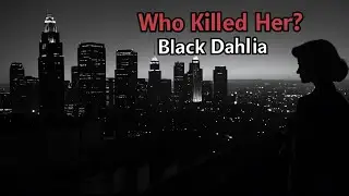 Who Killed the Black Dahlia? My Investigation Begins