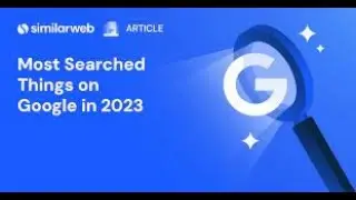 Top 100 Google Searches of 2023  What the World is Googling?